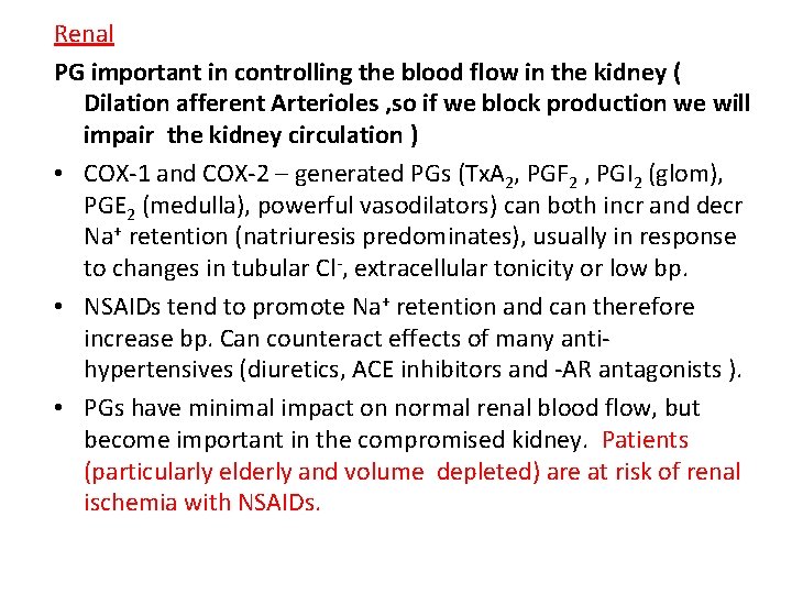 Renal PG important in controlling the blood flow in the kidney ( Dilation afferent