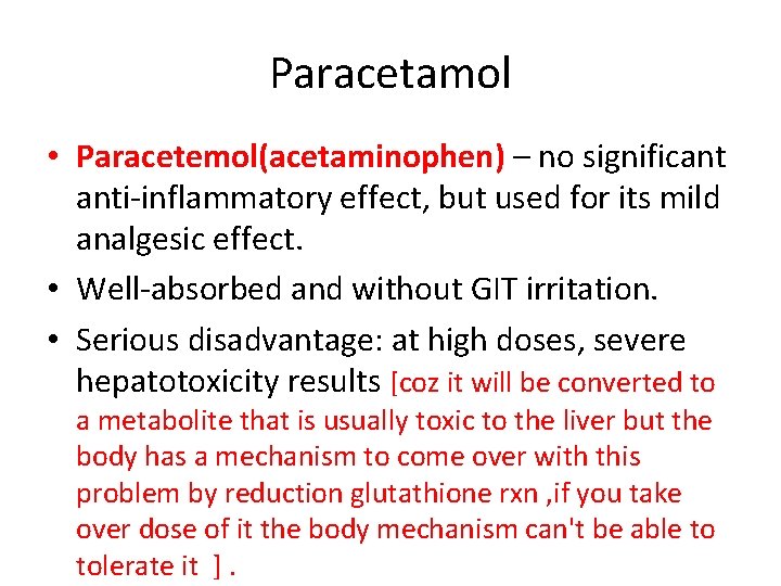 Paracetamol • Paracetemol(acetaminophen) – no significant anti-inflammatory effect, but used for its mild analgesic