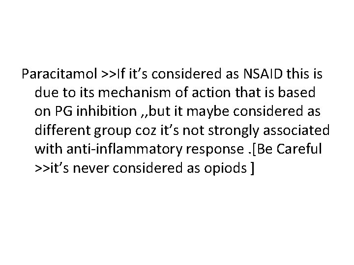 Paracitamol >>If it’s considered as NSAID this is due to its mechanism of action