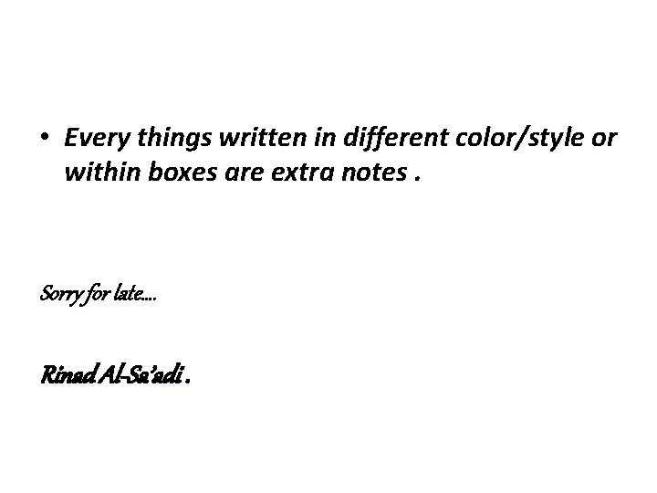  • Every things written in different color/style or within boxes are extra notes.