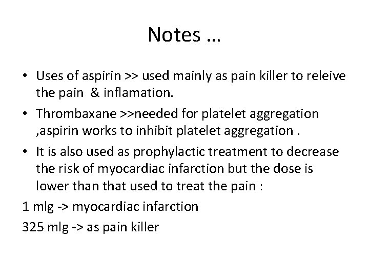 Notes … • Uses of aspirin >> used mainly as pain killer to releive