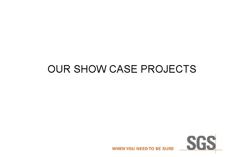 OUR SHOW CASE PROJECTS 