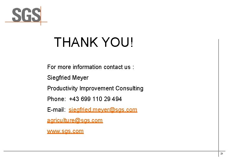 THANK YOU! For more information contact us : Siegfried Meyer Productivity Improvement Consulting Phone: