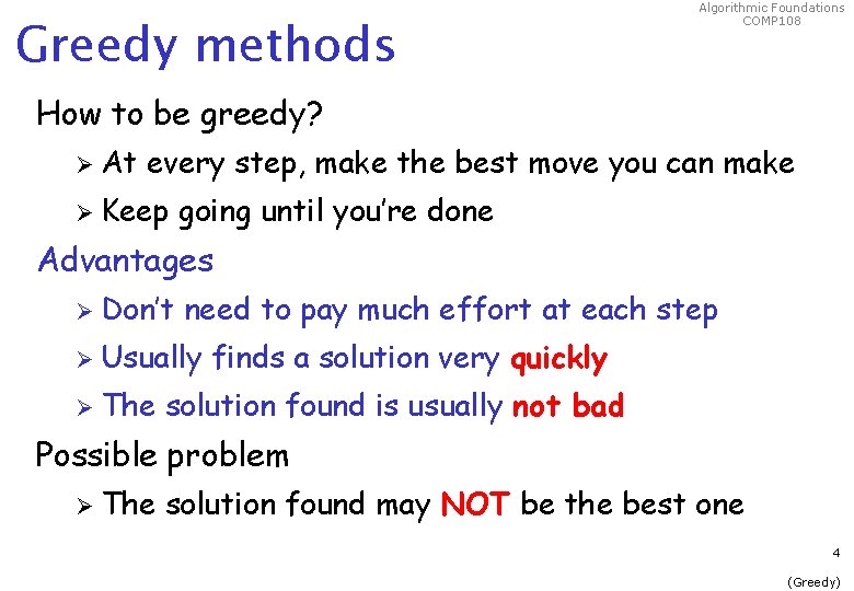 Greedy methods Algorithmic Foundations COMP 108 How to be greedy? Ø At every step,