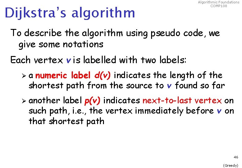 Dijkstra’s algorithm Algorithmic Foundations COMP 108 To describe the algorithm using pseudo code, we