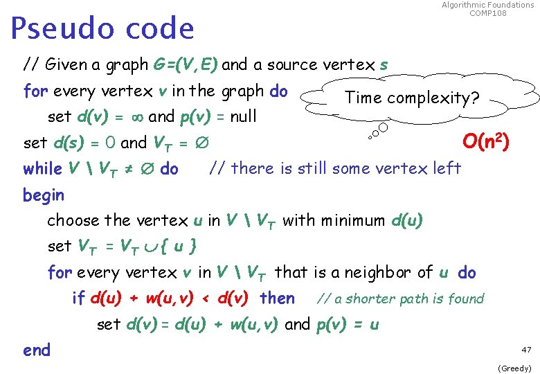 Algorithmic Foundations COMP 108 Pseudo code // Given a graph G=(V, E) and a