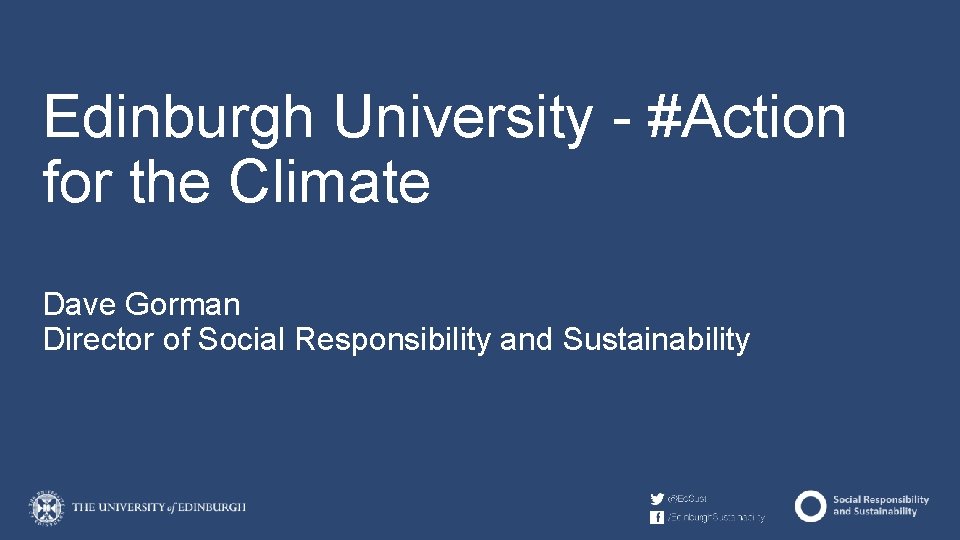Edinburgh University - #Action for the Climate Dave Gorman Director of Social Responsibility and