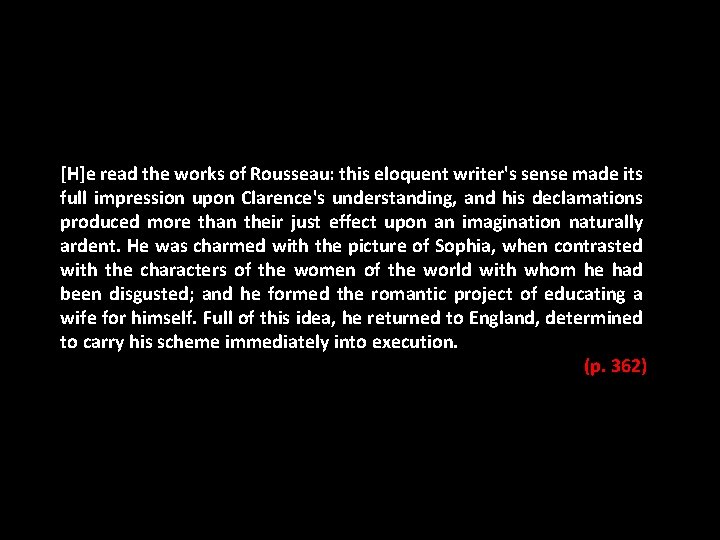 [H]e read the works of Rousseau: this eloquent writer's sense made its full impression
