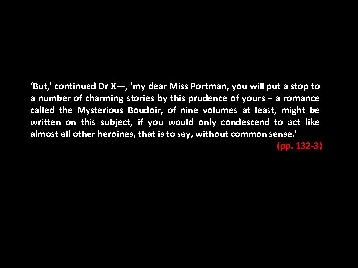 ‘But, ' continued Dr X—, 'my dear Miss Portman, you will put a stop