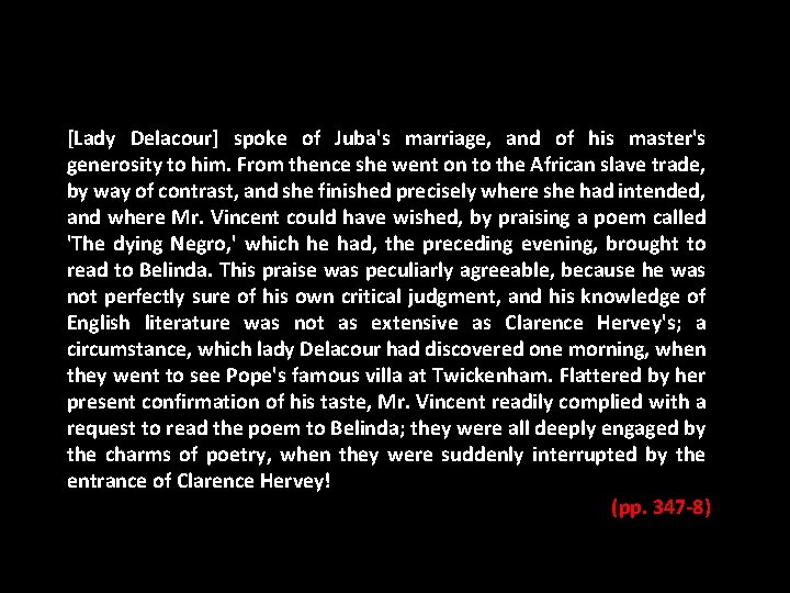 [Lady Delacour] spoke of Juba's marriage, and of his master's generosity to him. From