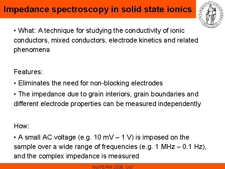 Impedance spectroscopy in solid state ionics • What: A technique for studying the conductivity Impedance spectroscopy in solid state ionics • What: A technique for studying the conductivity