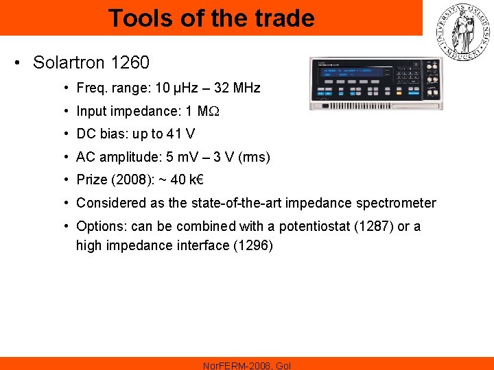 Tools of the trade • Solartron 1260 • Freq. range: 10 µHz – 32 Tools of the trade • Solartron 1260 • Freq. range: 10 µHz – 32