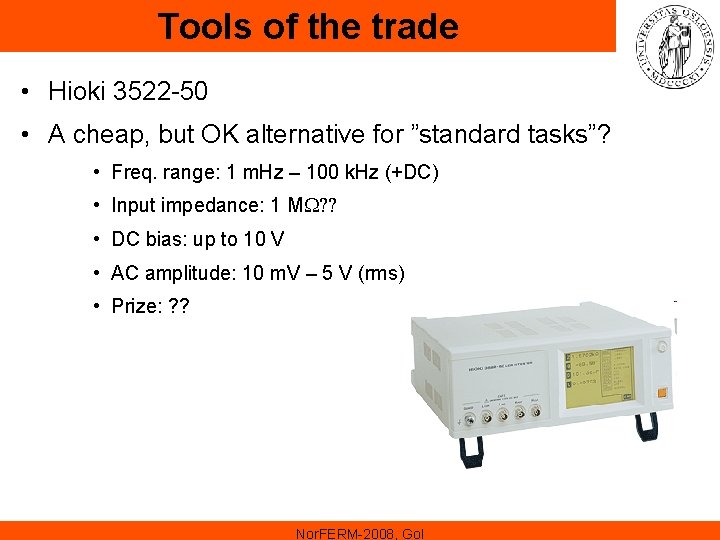 Tools of the trade • Hioki 3522 -50 • A cheap, but OK alternative Tools of the trade • Hioki 3522 -50 • A cheap, but OK alternative
