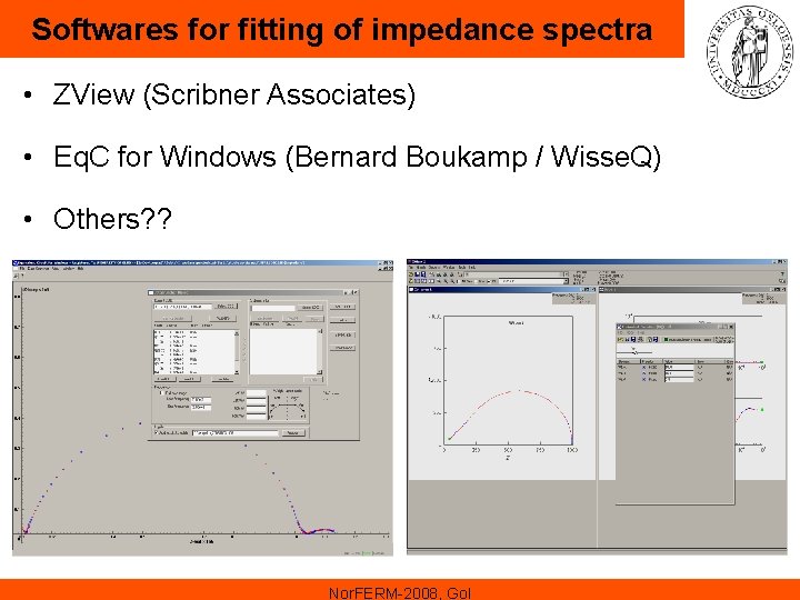 Softwares for fitting of impedance spectra • ZView (Scribner Associates) • Eq. C for Softwares for fitting of impedance spectra • ZView (Scribner Associates) • Eq. C for