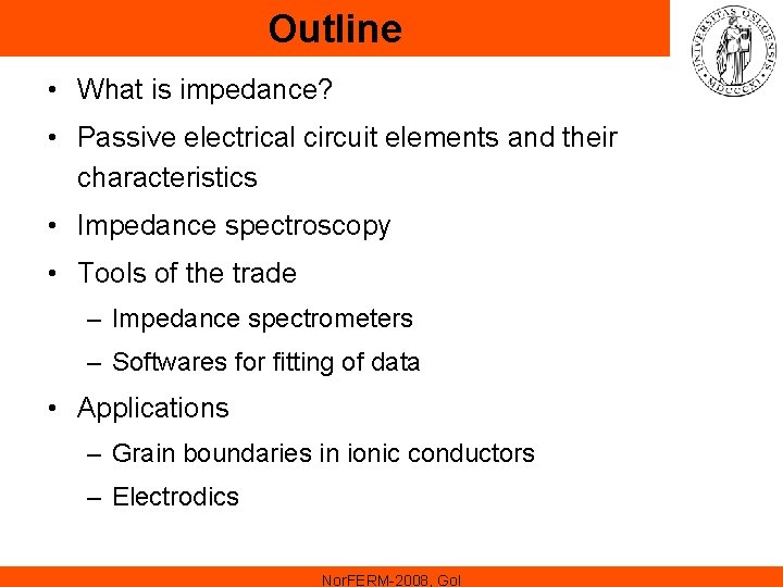 Outline • What is impedance? • Passive electrical circuit elements and their characteristics • Outline • What is impedance? • Passive electrical circuit elements and their characteristics •