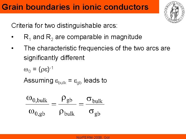 Grain boundaries in ionic conductors Criteria for two distinguishable arcs: • R 1 and Grain boundaries in ionic conductors Criteria for two distinguishable arcs: • R 1 and