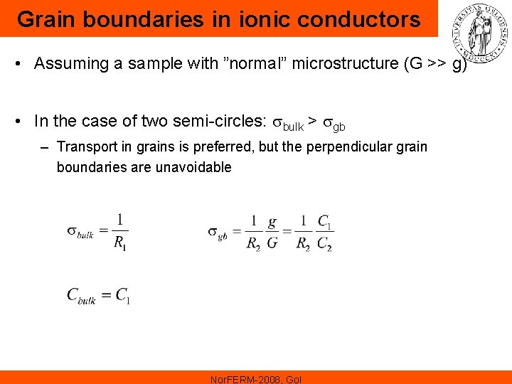 Grain boundaries in ionic conductors • Assuming a sample with ”normal” microstructure (G >> Grain boundaries in ionic conductors • Assuming a sample with ”normal” microstructure (G >>