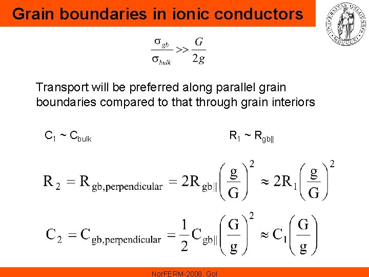 Grain boundaries in ionic conductors Transport will be preferred along parallel grain boundaries compared Grain boundaries in ionic conductors Transport will be preferred along parallel grain boundaries compared