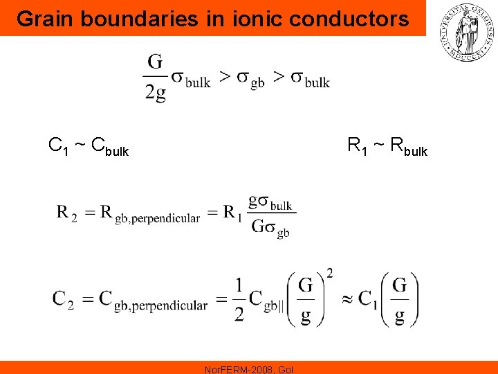 Grain boundaries in ionic conductors C 1 ~ Cbulk R 1 ~ Rbulk Nor. Grain boundaries in ionic conductors C 1 ~ Cbulk R 1 ~ Rbulk Nor.
