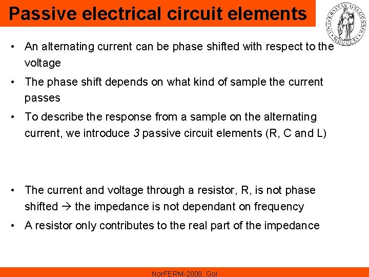 Passive electrical circuit elements • An alternating current can be phase shifted with respect Passive electrical circuit elements • An alternating current can be phase shifted with respect
