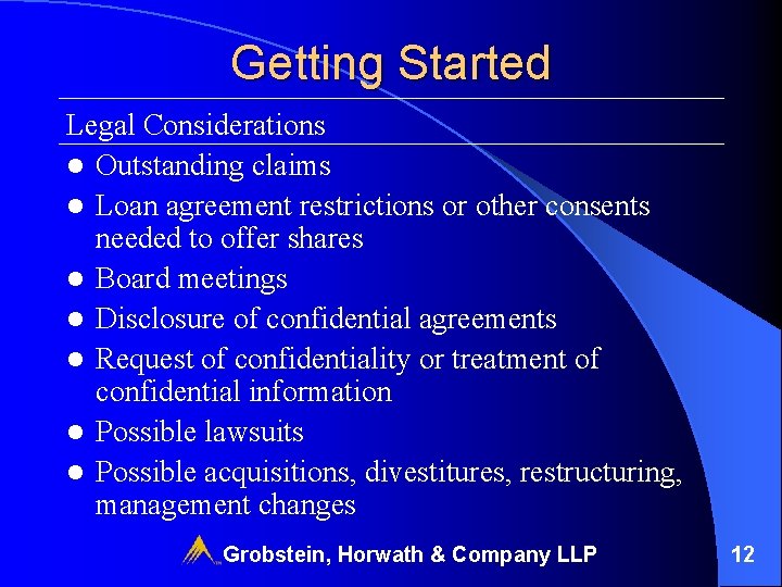 Getting Started Legal Considerations l Outstanding claims l Loan agreement restrictions or other consents