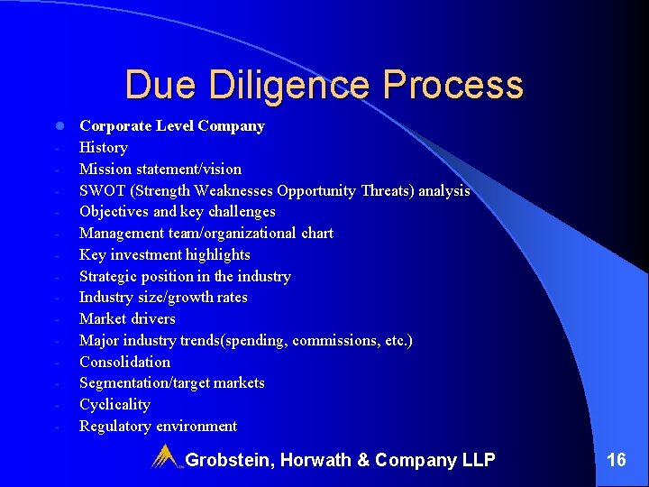 Due Diligence Process l - Corporate Level Company History Mission statement/vision SWOT (Strength Weaknesses