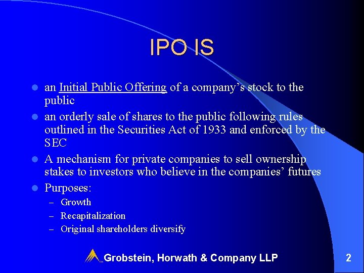 IPO IS an Initial Public Offering of a company’s stock to the public l