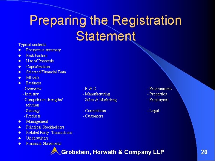 Preparing the Registration Statement Typical contents l Prospectus summary l Risk Factors l Use