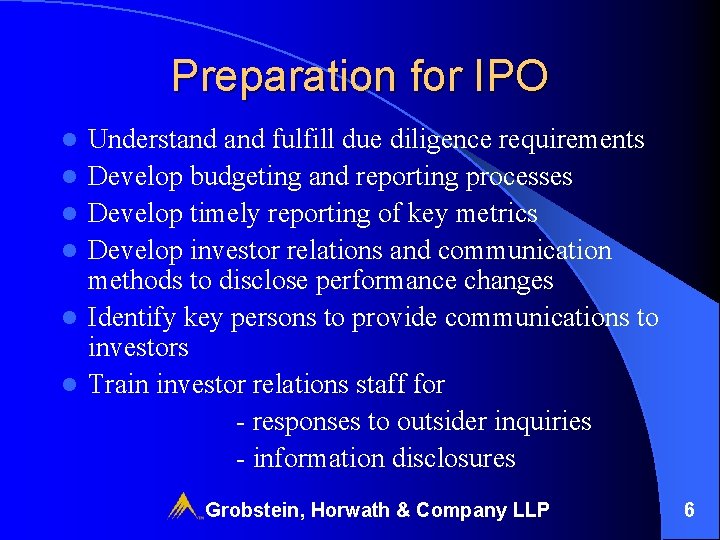 Preparation for IPO l l l Understand fulfill due diligence requirements Develop budgeting and