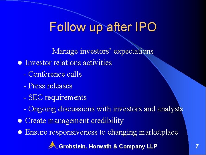 Follow up after IPO Manage investors’ expectations l Investor relations activities - Conference calls