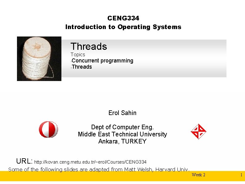 CENG 334 Introduction to Operating Systems Threads Topics Concurrent programming • Threads • Erol