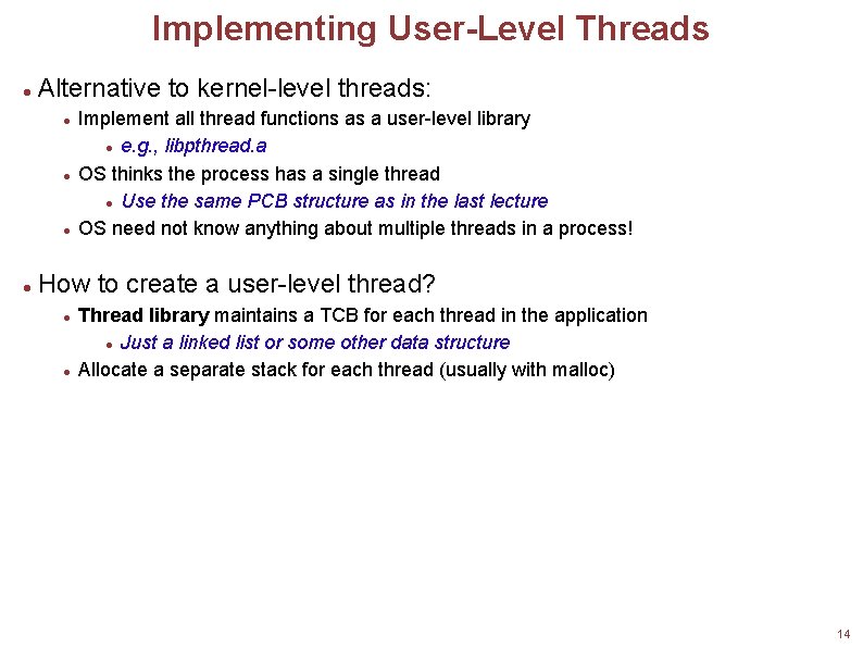 Implementing User-Level Threads Alternative to kernel-level threads: Implement all thread functions as a user-level