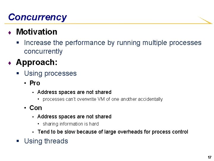 Concurrency ♦ Motivation § Increase the performance by running multiple processes concurrently ♦ Approach: