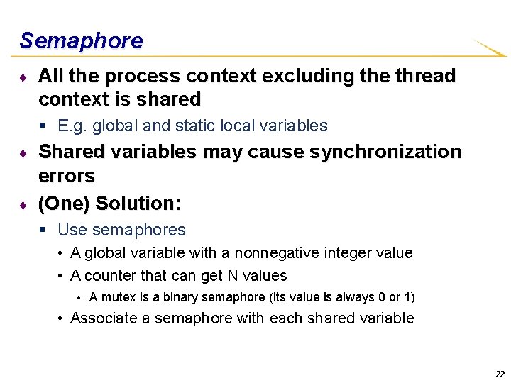 Semaphore ♦ All the process context excluding the thread context is shared § E.