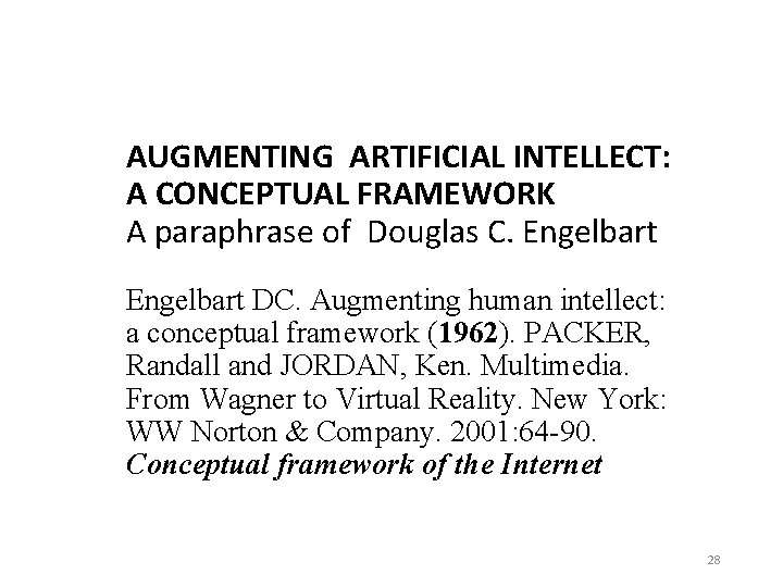 AUGMENTING ARTIFICIAL INTELLECT: A CONCEPTUAL FRAMEWORK A paraphrase of Douglas C. Engelbart DC. Augmenting AUGMENTING ARTIFICIAL INTELLECT: A CONCEPTUAL FRAMEWORK A paraphrase of Douglas C. Engelbart DC. Augmenting