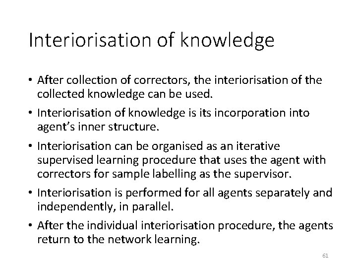 Interiorisation of knowledge • After collection of correctors, the interiorisation of the collected knowledge Interiorisation of knowledge • After collection of correctors, the interiorisation of the collected knowledge