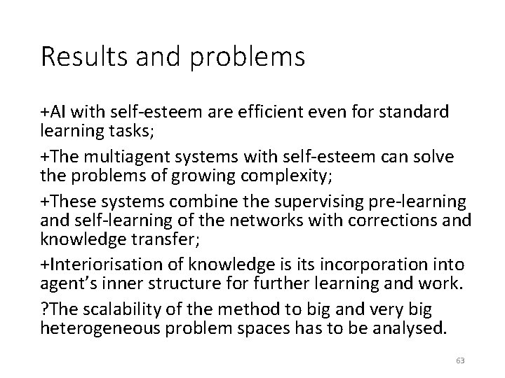 Results and problems +AI with self-esteem are efficient even for standard learning tasks; +The Results and problems +AI with self-esteem are efficient even for standard learning tasks; +The