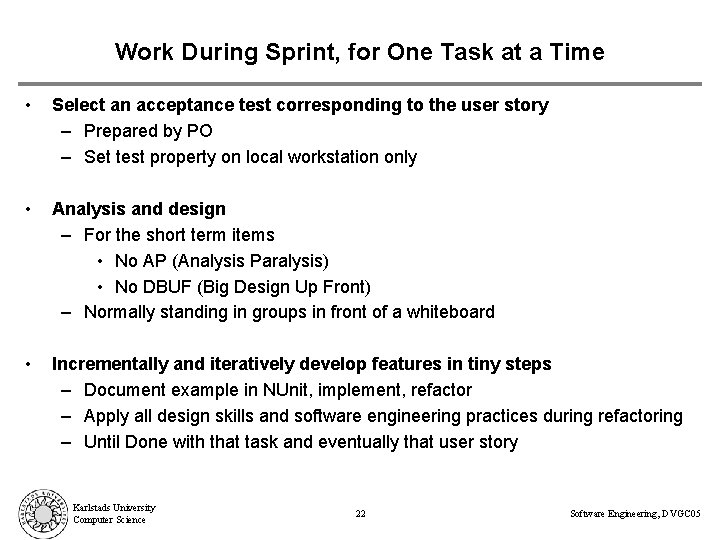 Work During Sprint, for One Task at a Time • Select an acceptance test