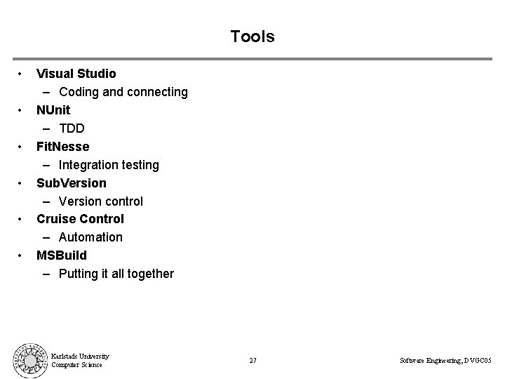 Tools • • • Visual Studio – Coding and connecting NUnit – TDD Fit.