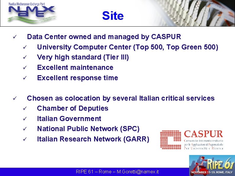 Site ü Data Center owned and managed by CASPUR ü University Computer Center (Top