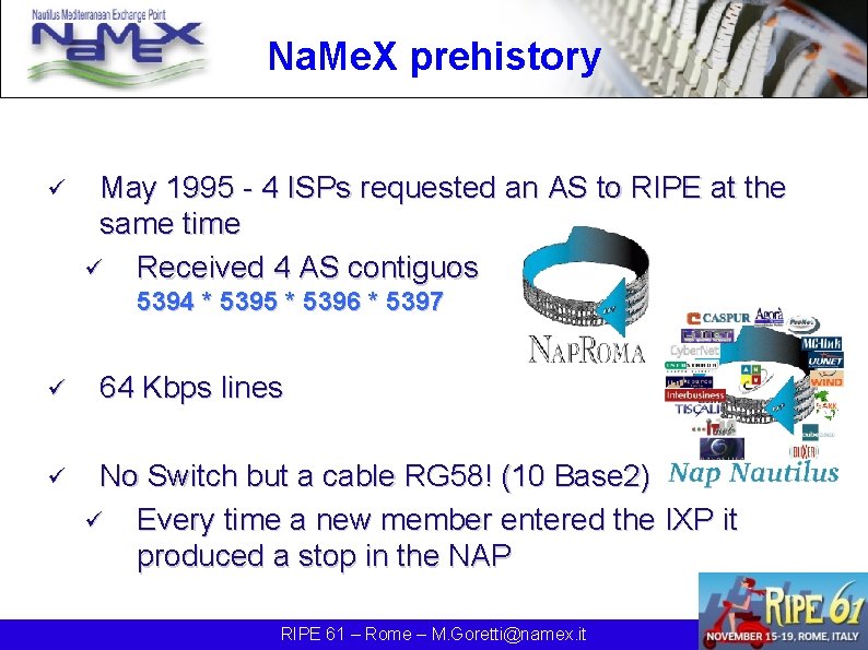 Na. Me. X prehistory ü May 1995 - 4 ISPs requested an AS to