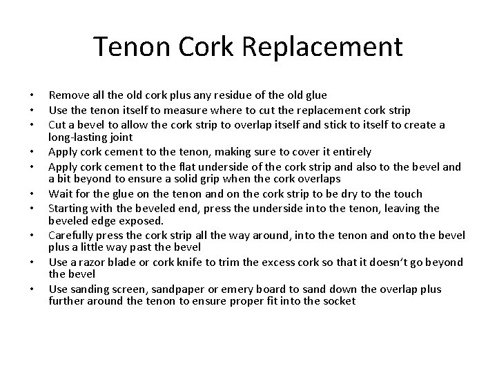 Tenon Cork Replacement • • • Remove all the old cork plus any residue