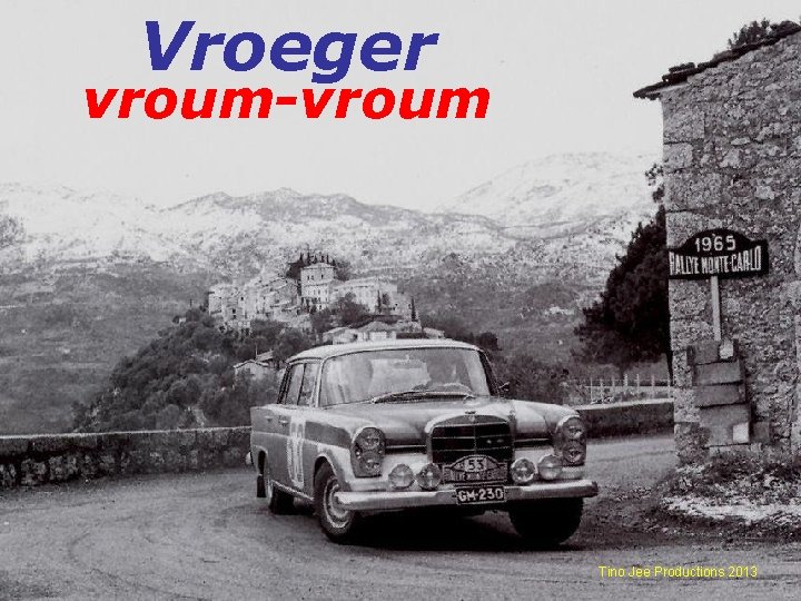 Vroeger vroum-vroum Tino Jee Productions 2013 