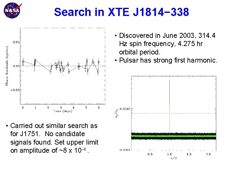 Search in XTE J 1814− 338 Goddard Space Flight Center • Discovered in June