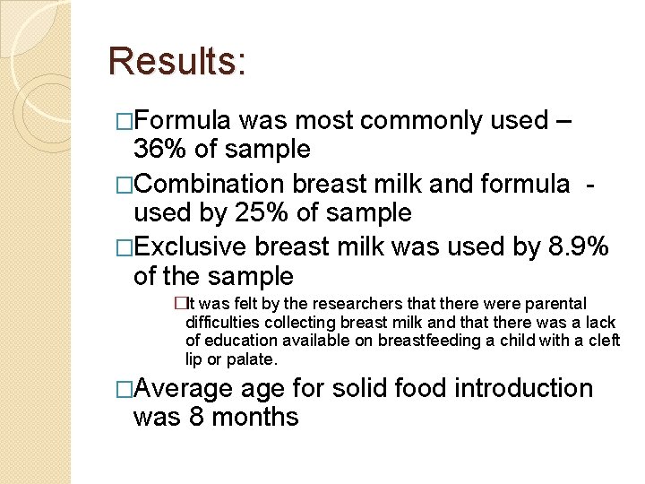 Results: �Formula was most commonly used – 36% of sample �Combination breast milk and