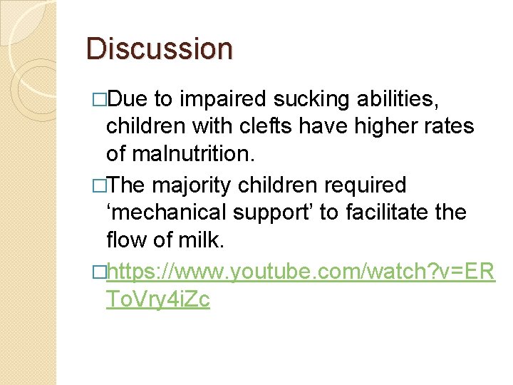 Discussion �Due to impaired sucking abilities, children with clefts have higher rates of malnutrition.