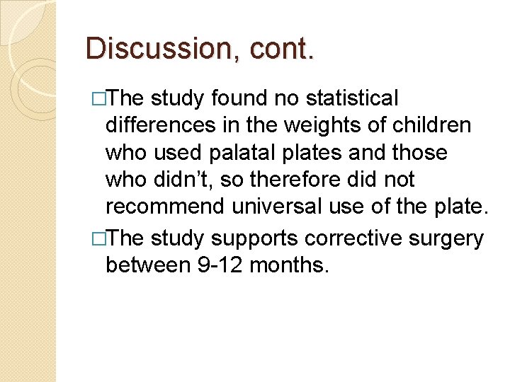 Discussion, cont. �The study found no statistical differences in the weights of children who