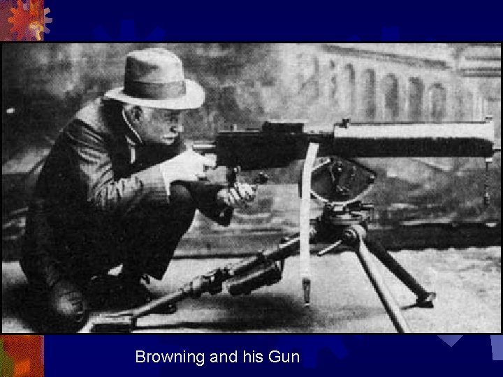 Browning and his Gun 