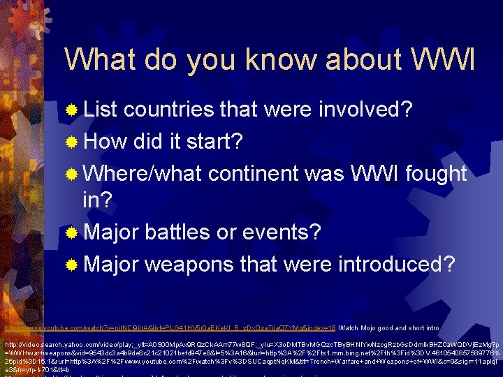 What do you know about WWI ® List countries that were involved? ® How