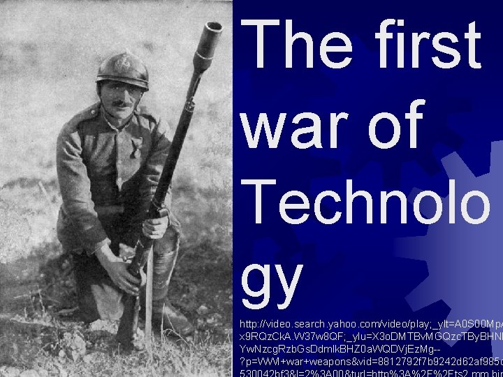 The first war of Technolo gy http: //video. search. yahoo. com/video/play; _ylt=A 0 S